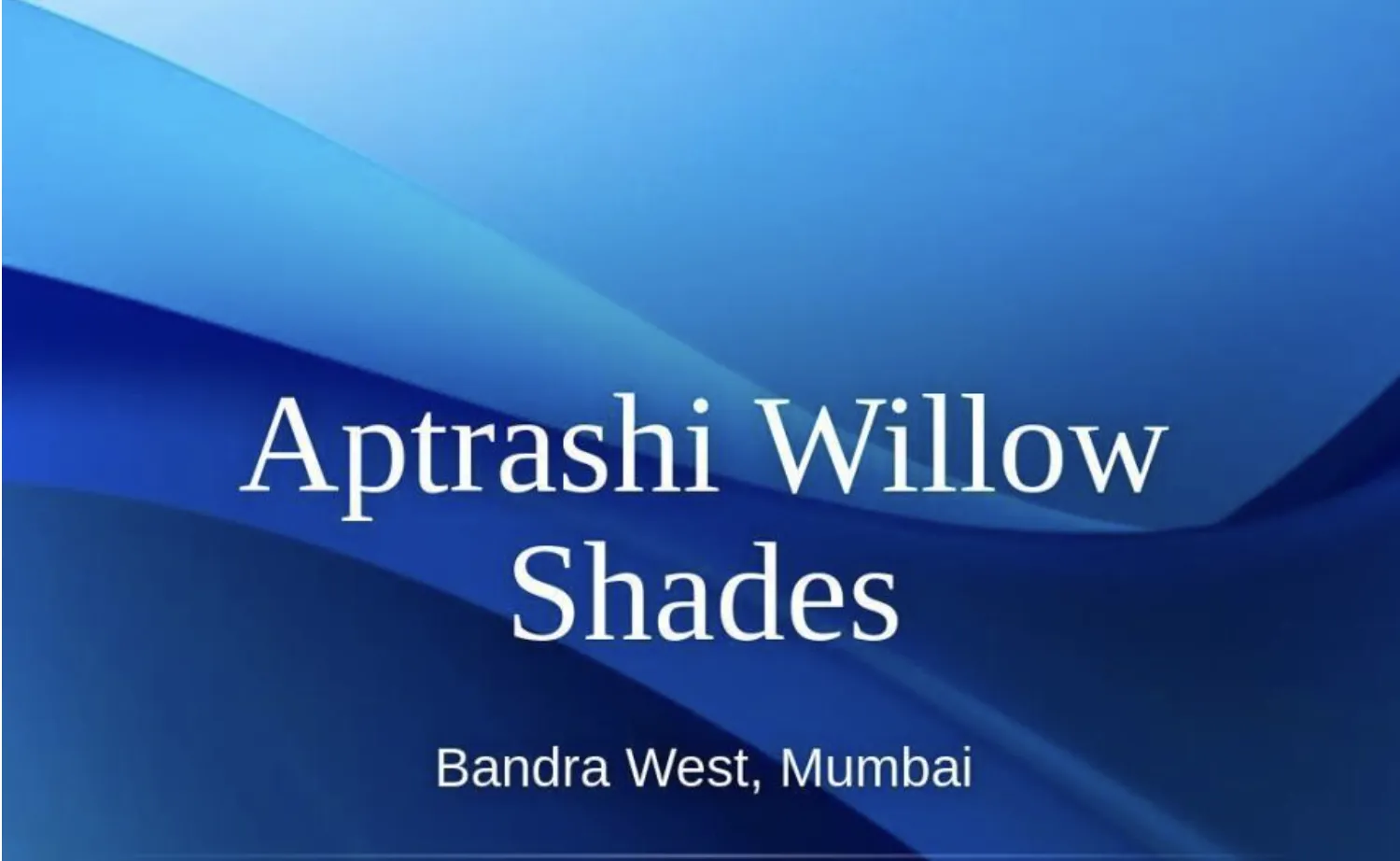 Willow Shades, Bandra West