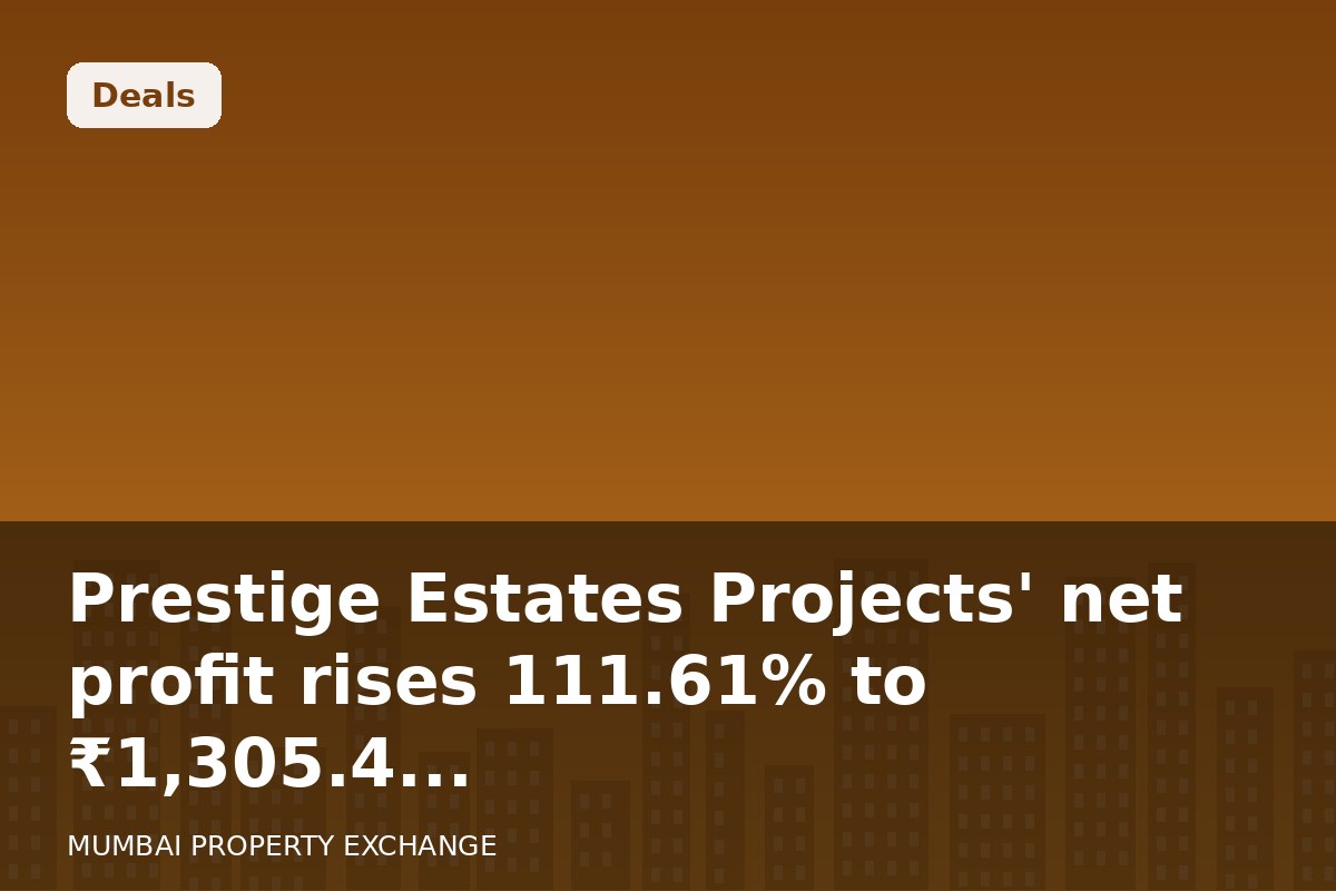 Prestige Estates Projects' net profit rises 111.61% to โน1,305.4...