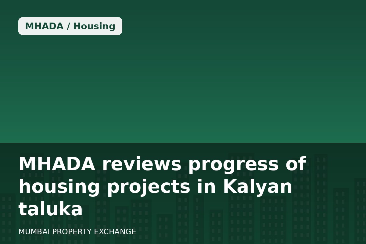 MHADA reviews progress of housing projects in Kalyan taluka