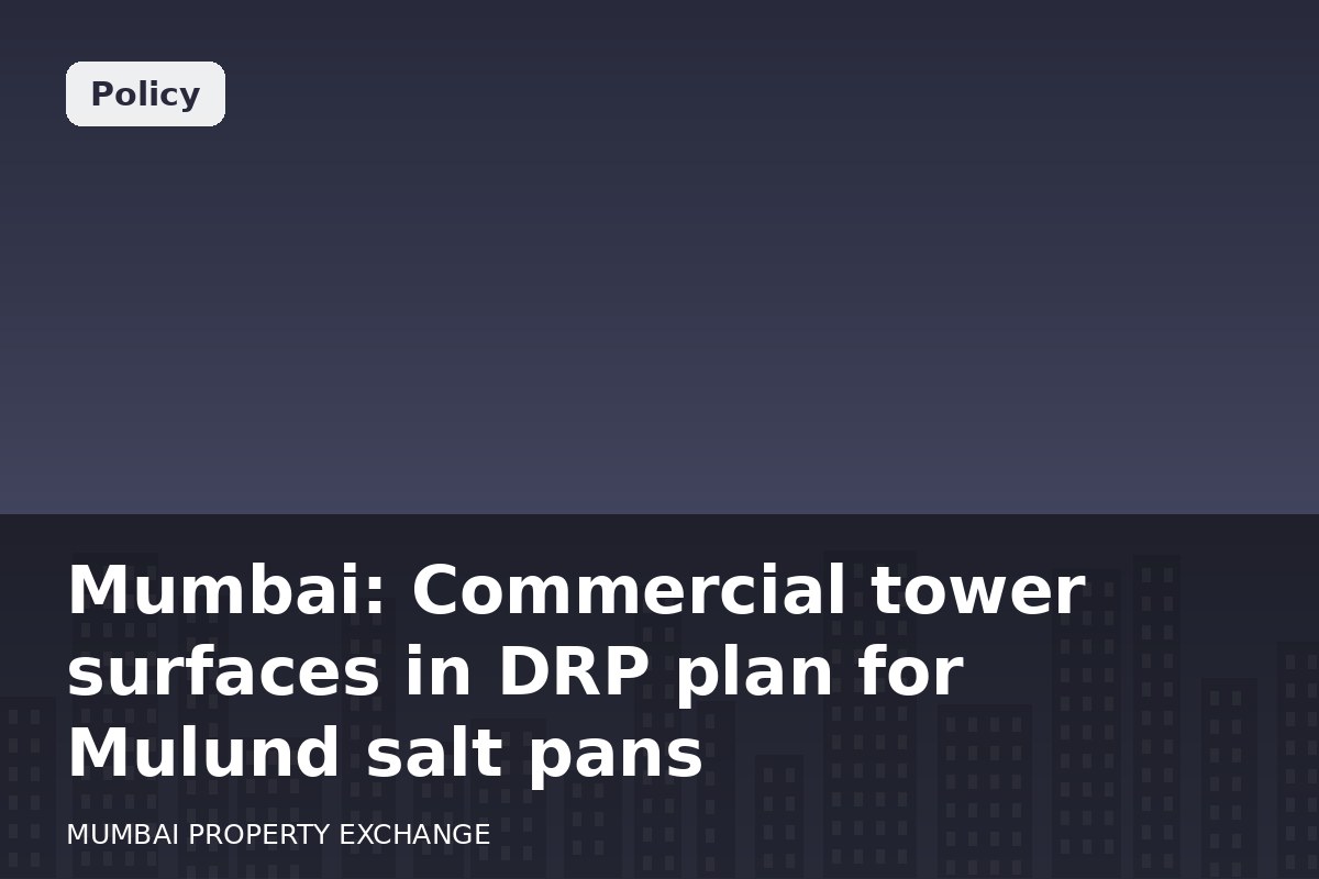 Mumbai: Commercial tower surfaces in DRP plan for Mulund salt pans