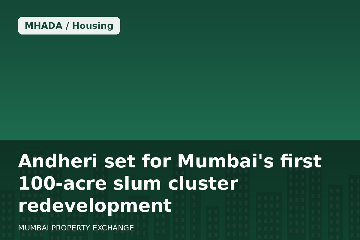 Andheri set for Mumbai's first 100-acre slum cluster redevelopment
