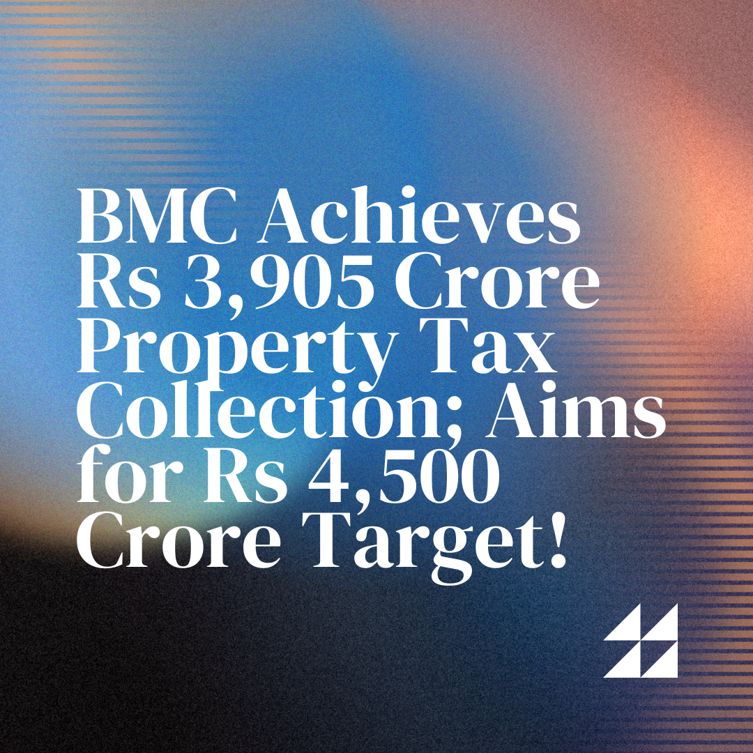 BMC Achieves Rs 3,905 Crore Property Tax Collection; Aims for Rs 4,500 Crore Target