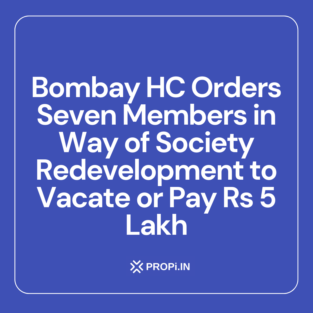 Bombay HC Orders Seven Members in Way of Society Redevelopment to Vacate or Pay Rs 5 Lakh