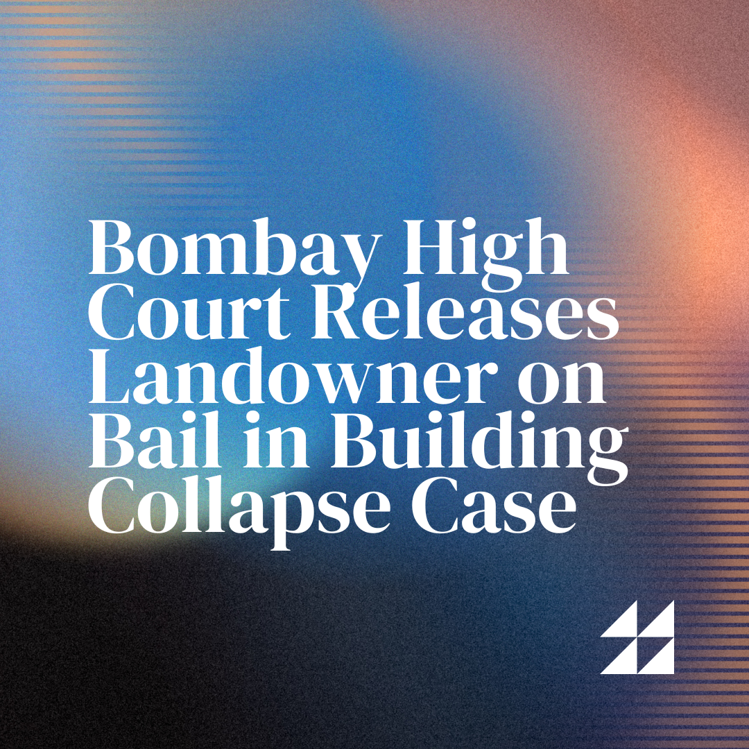 Bombay High Court Releases Landowner on Bail in Building Collapse Case.