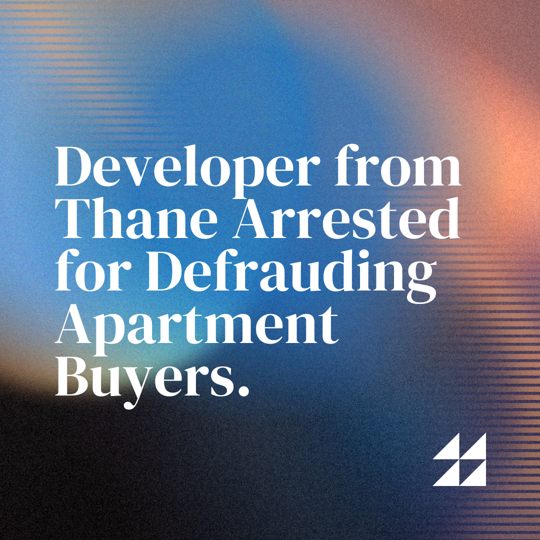 Developer from Thane Arrested for Defrauding Apartment Buyers.