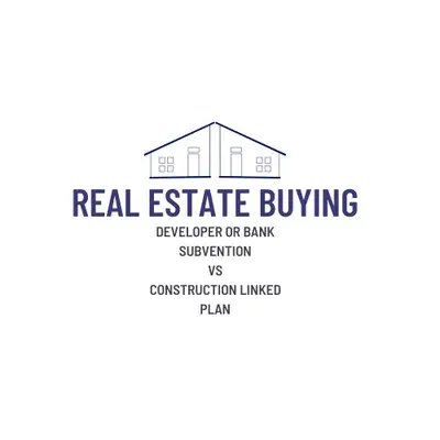 Developer Subvention or a Construction Linked Plan - What is better?