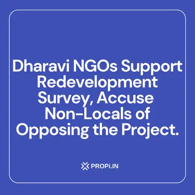Dharavi NGOs back the redevelopment survey and pin opposition on outsiders