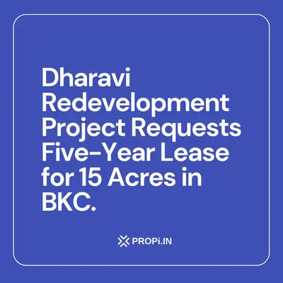 Dharavi Redevelopment Project Requests Five-Year Lease for 15 Acres in BKC
