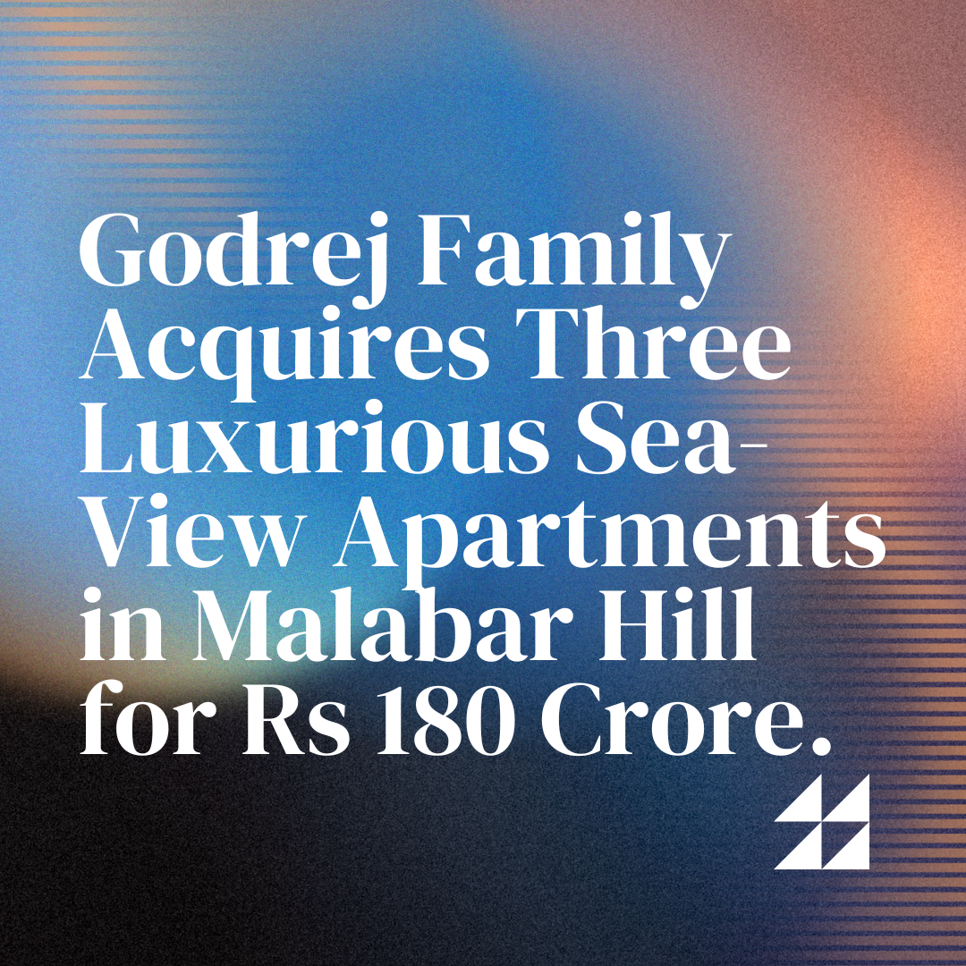 Godrej Family Acquires Three Luxurious Sea-View Apartments in Malabar Hill for Rs 180 Crore