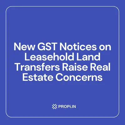 Fresh GST demands on leasehold-land transfers unsettle developers