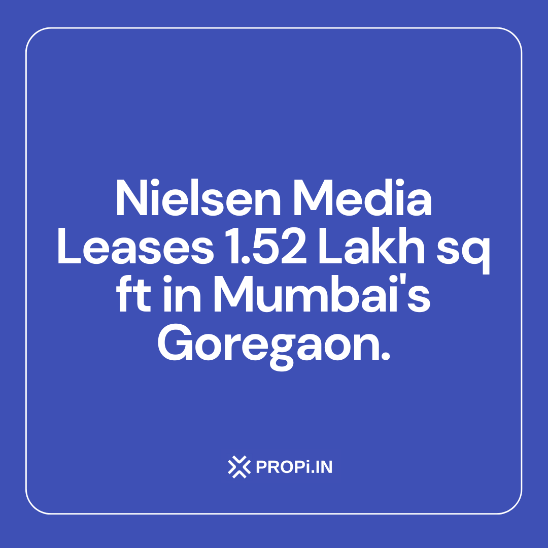 Nielsen Media Leases 1.52 Lakh sq ft in Mumbai's Goregaon