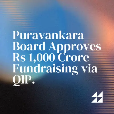 Puravankara Board Approves Rs 1,000 Crore Fundraising via QIP