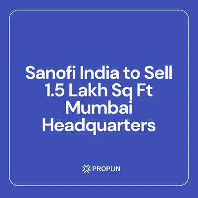 Sanofi India to Sell 1.5 Lakh Sq Ft Mumbai Headquarters